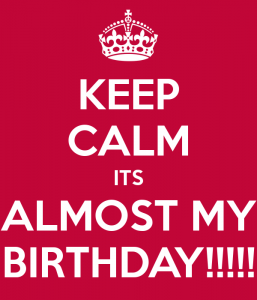 keep-calm-its-almost-my-birthday-482